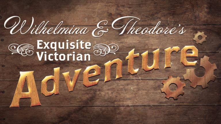 Wilhelmina and Theodore’s Exquisite Victorian Adventure
